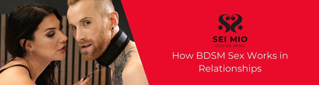 How BDSM Sex Works in Relationships